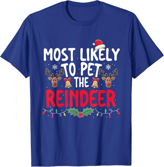 Most Likely To Pet The Reindeer - Xmas Christmas Squad T-Shirt - T-Shirt | Royal
