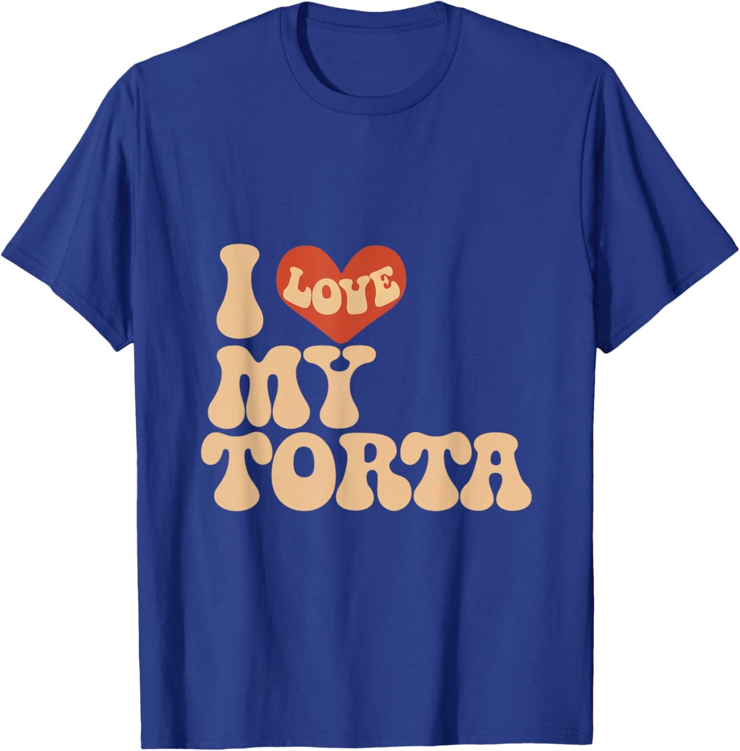 I love my torta cool funny bbw adult humor T-Shirt - T-Shirt | Royal
