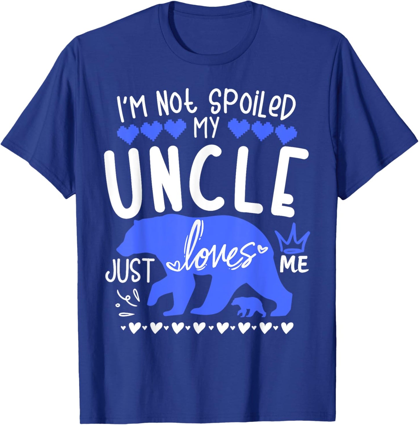 I'm Not Spoiled Baby Bear My Uncle Just Loves Me Team Boys T-Shirt - T-Shirt | Royal