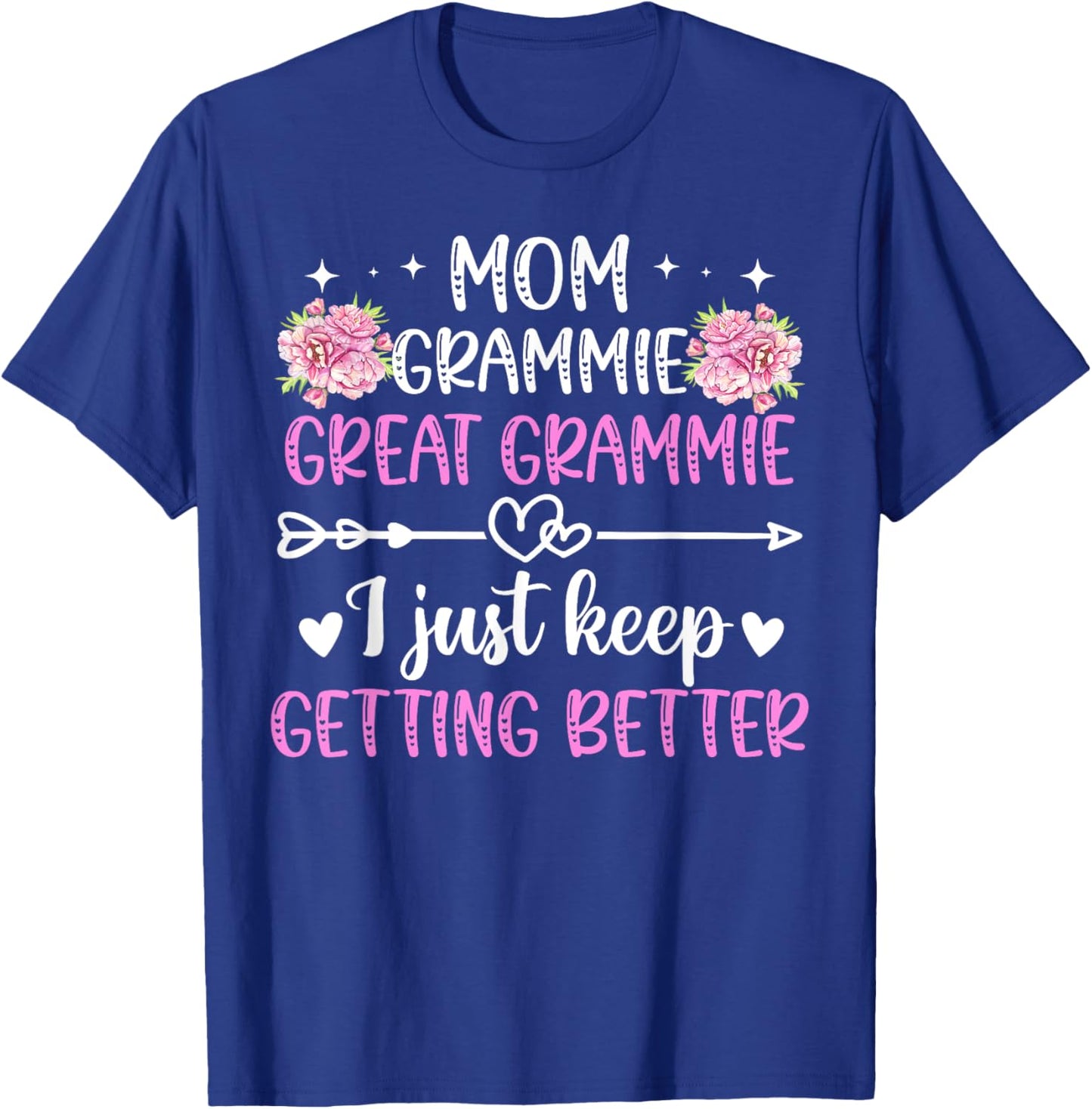 Mom Grammie Great Grammie Keep Getting Better Great Grammie T-Shirt - T-Shirt | Royal
