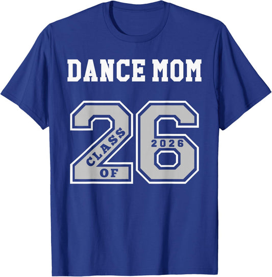 Dance Mom Class of 2026 - Dance Mom 26 Swag Class of 26 T-Shirt - T-Shirt | Royal