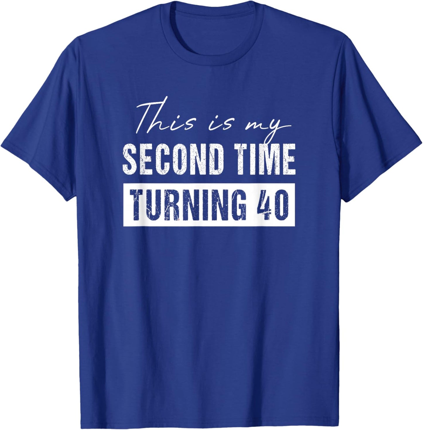 This is my second time turning 40 - Funny 80th Birthday T-Shirt - T-Shirt | Royal