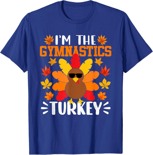 I'm The Gymnastics Turkey Funny Fall Autumn Thanksgiving T-Shirt - T-Shirt | Royal