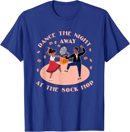 Dance The Night Away Sock Hop Theme Party 1950s Costume 50s T-Shirt - T-Shirt | Royal