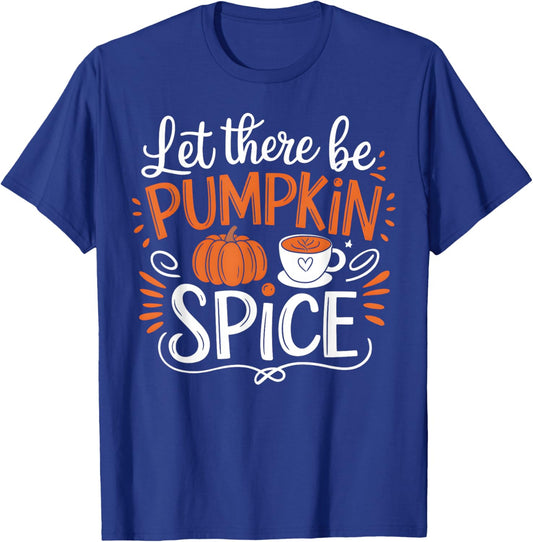 Let There Be Pumpkin Spice Latte Fall Autumn Thanksgiving T-Shirt - T-Shirt | Royal