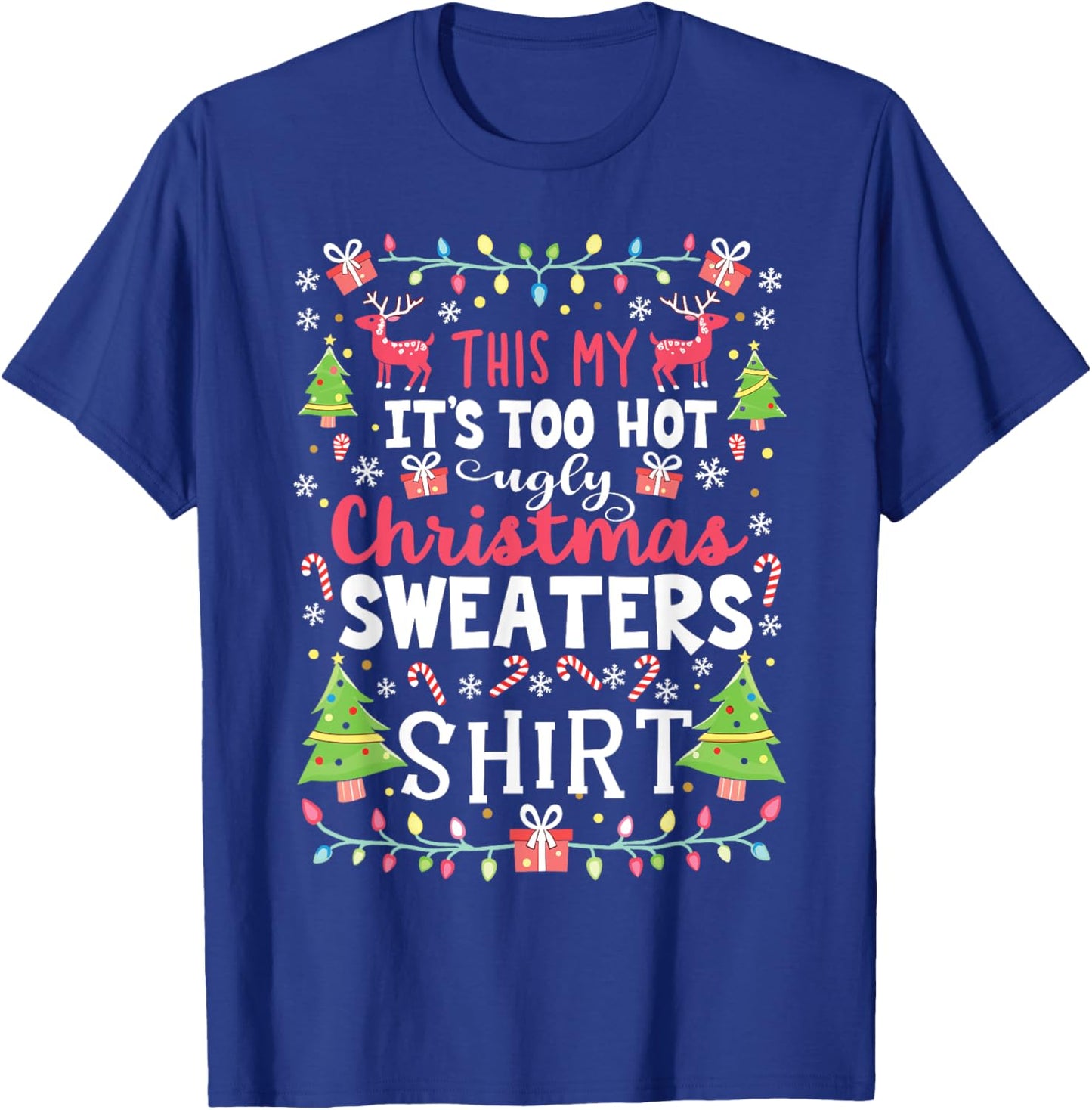 Too Hot for Ugly Christmas Sweaters Funny Holiday Look T-Shirt - T-Shirt | Royal