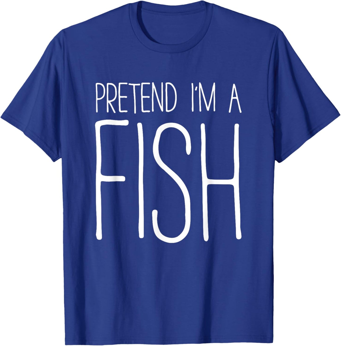 Pretend I'm A Fish Shirt Adult Kids Men Women Fish Costume T-Shirt - T-Shirt | Royal
