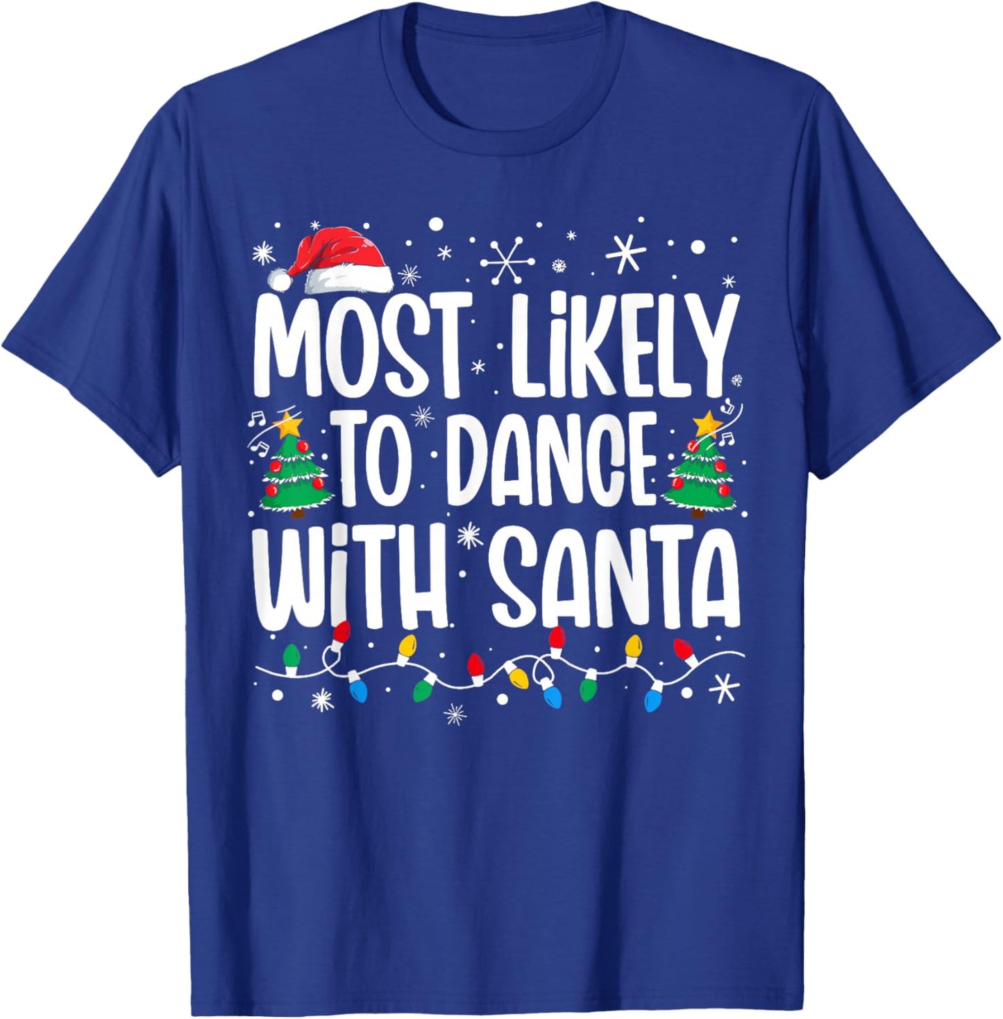 Most Likely To Dance With Santa Funny Family Christmas T-Shirt - T-Shirt | Royal