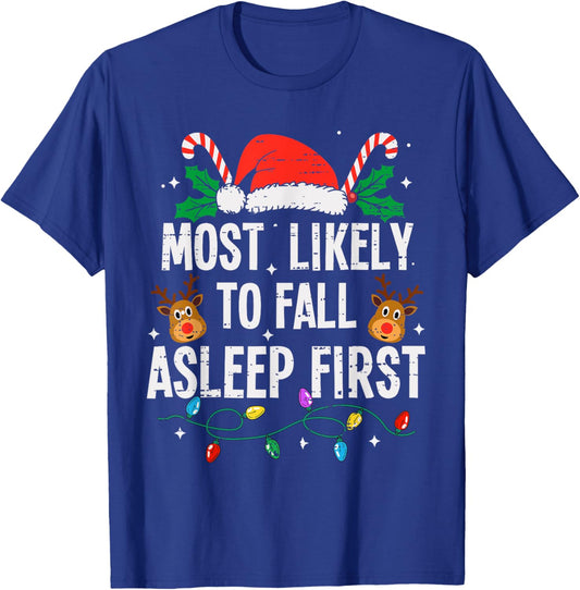 Most Likely To Fall Asleep First Christmas Funny Xmas T-Shirt - T-Shirt | Royal