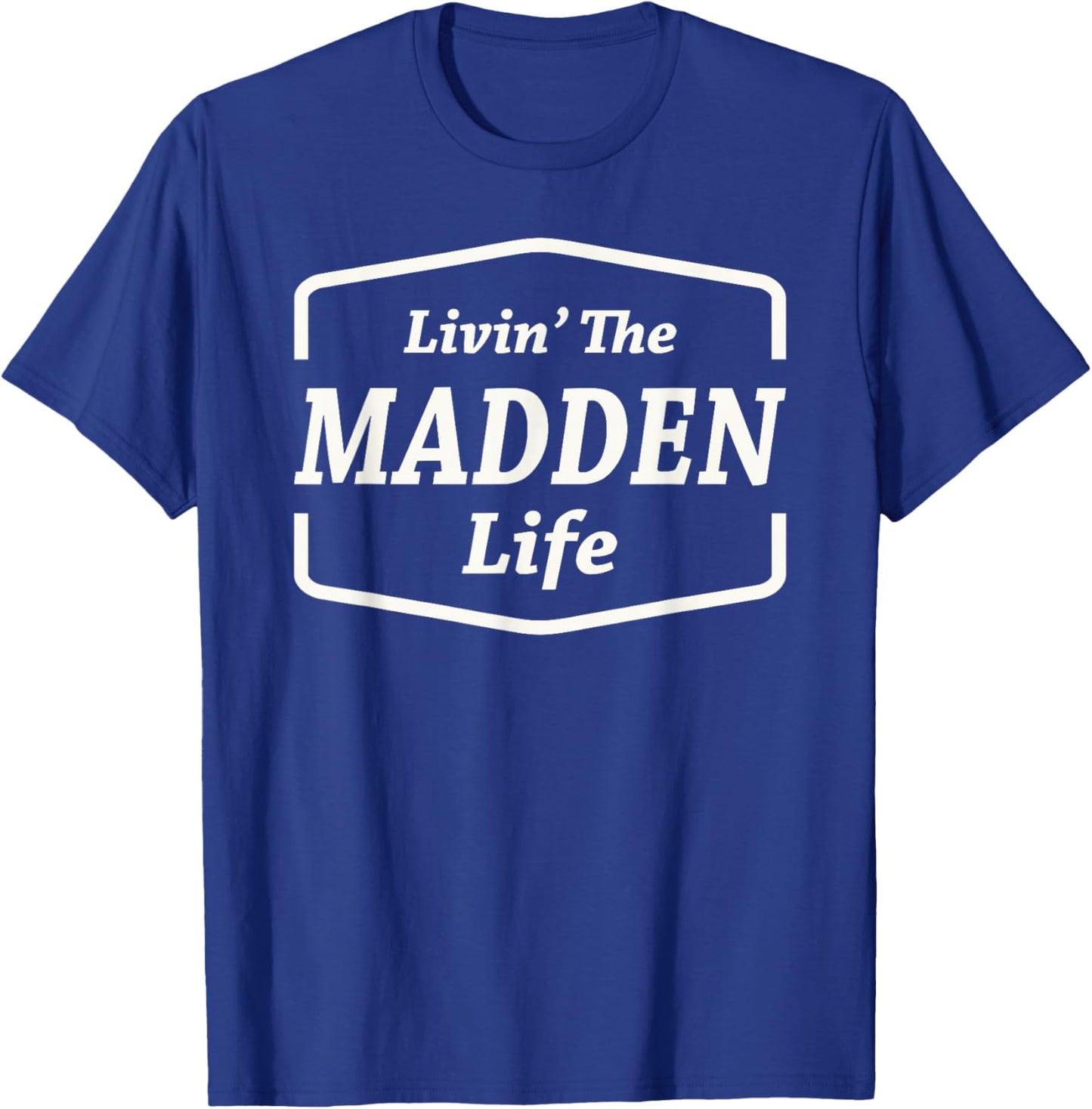 Livin' The Madden Life Personalized Name Madden T-Shirt - T-Shirt | Royal