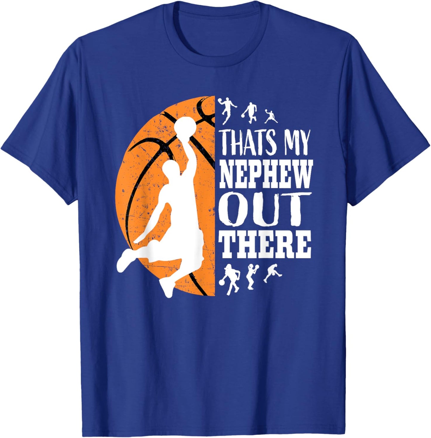 That's My Nephew Out There Basketball Shirts Aunt Uncle T-Shirt - T-Shirt | Royal
