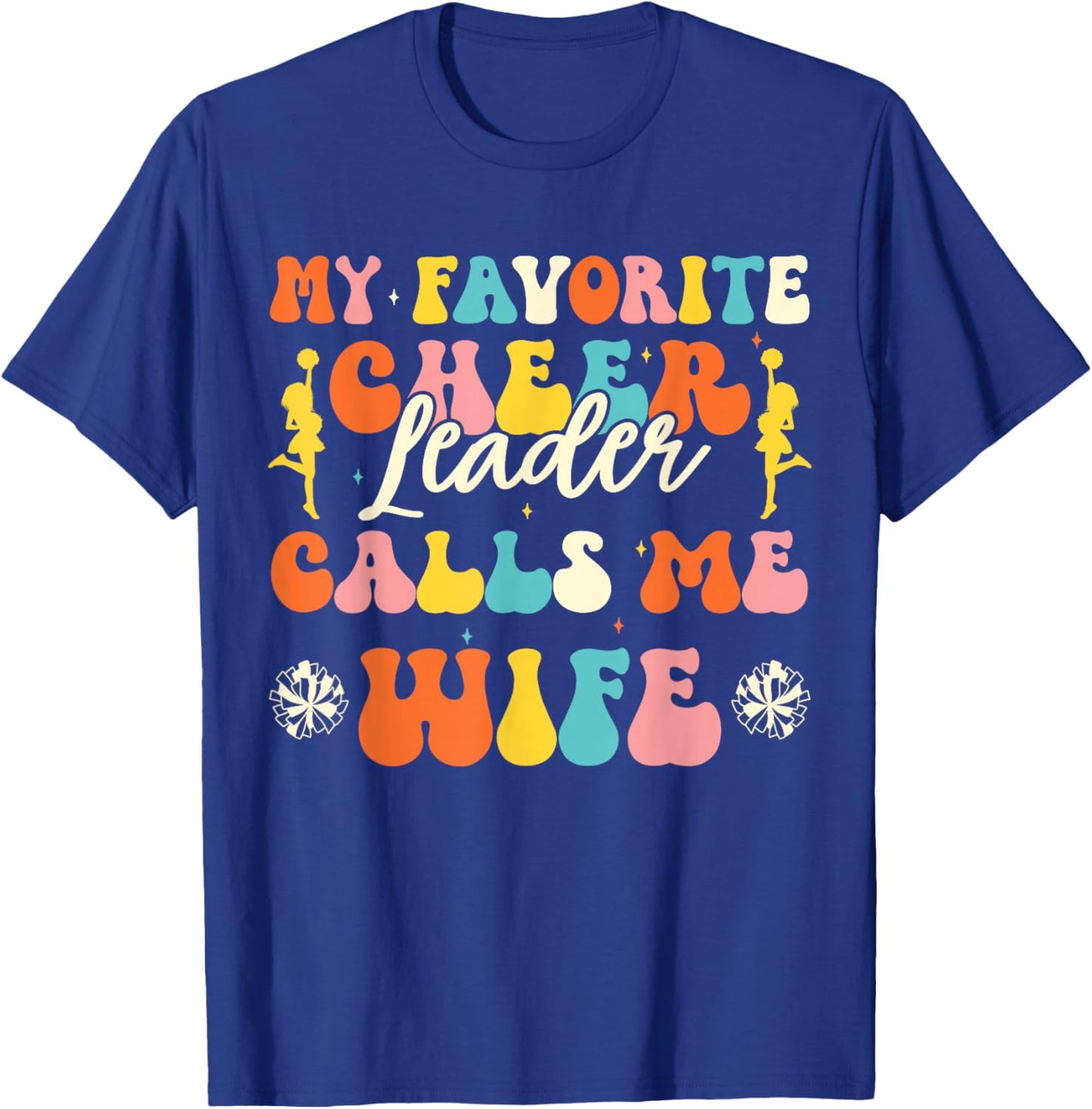 My Favorite Cheerleader Calls Me Wife Cheerleading Wives T-Shirt - T-Shirt | Royal