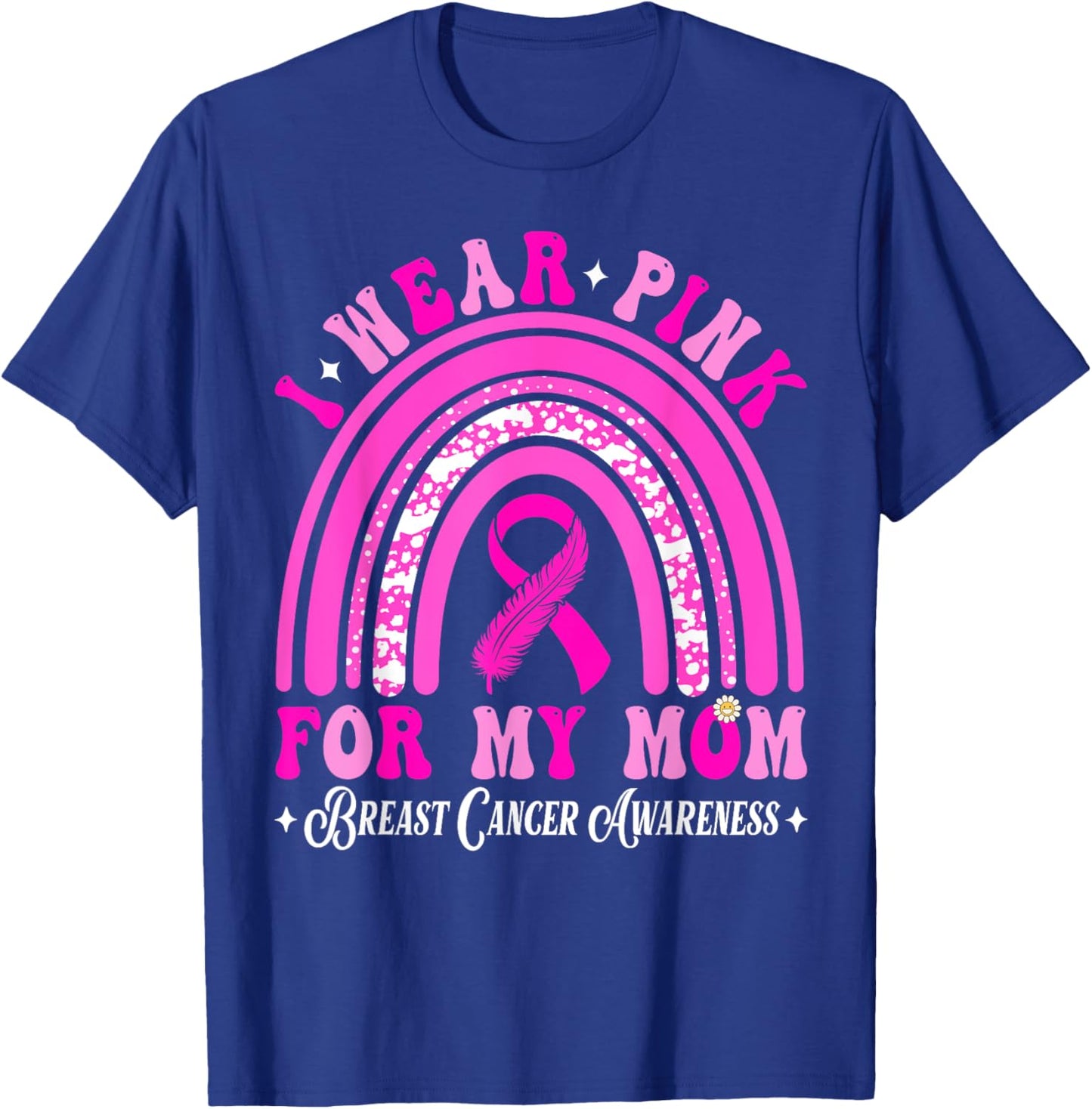 I Wear Pink For My Mom Breast Cancer Awareness Support T-Shirt - T-Shirt | Royal