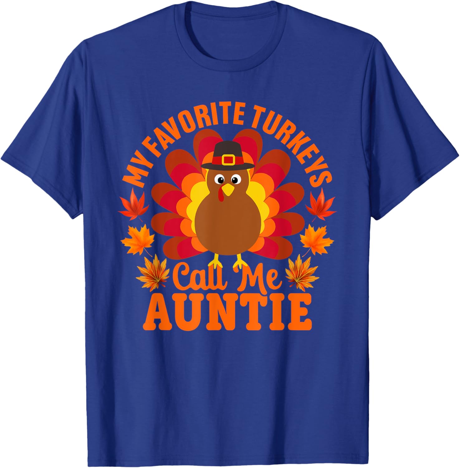 My Favorite Turkeys Call Me Auntie Funny Thanksgiving T-Shirt - T-Shirt | Royal