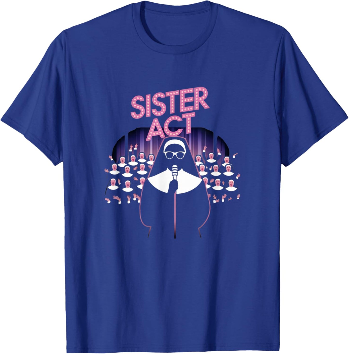 Sister Act Musical Comedy Nuns Choir Theatre Broadway T-Shirt - T-Shirt | Royal