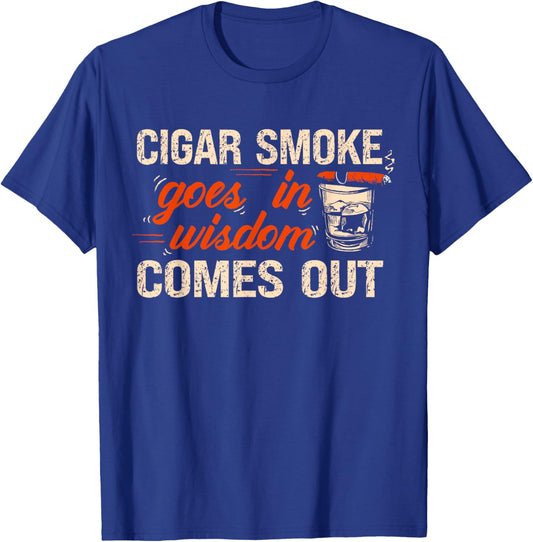 Funny Cigar Smoke Goes In Wisdom Comes Out T-Shirt - T-Shirt | Royal