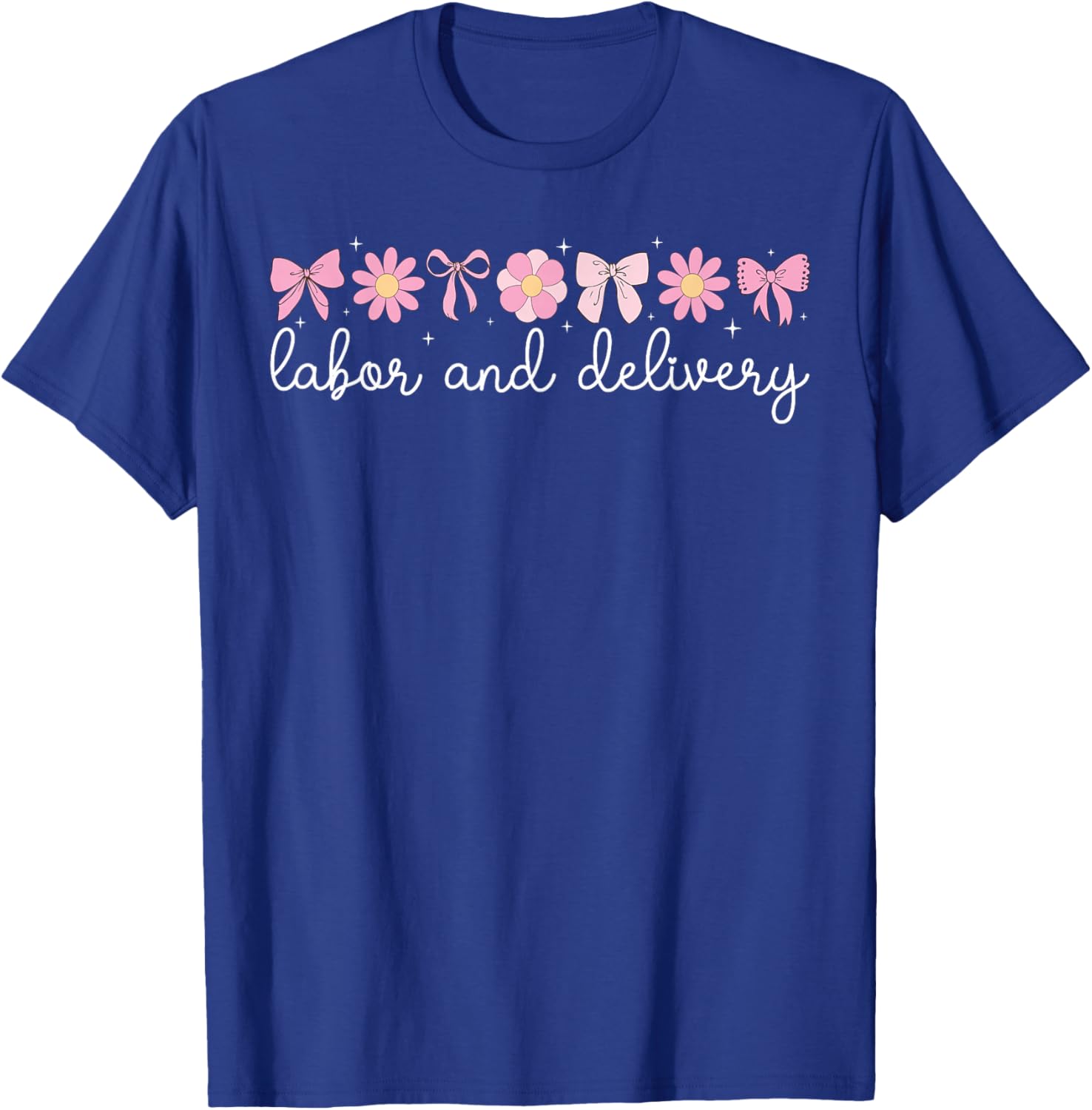 Labor And Delivery Nurse L&D Nurse L&D Nursing T-Shirt - T-Shirt | Royal