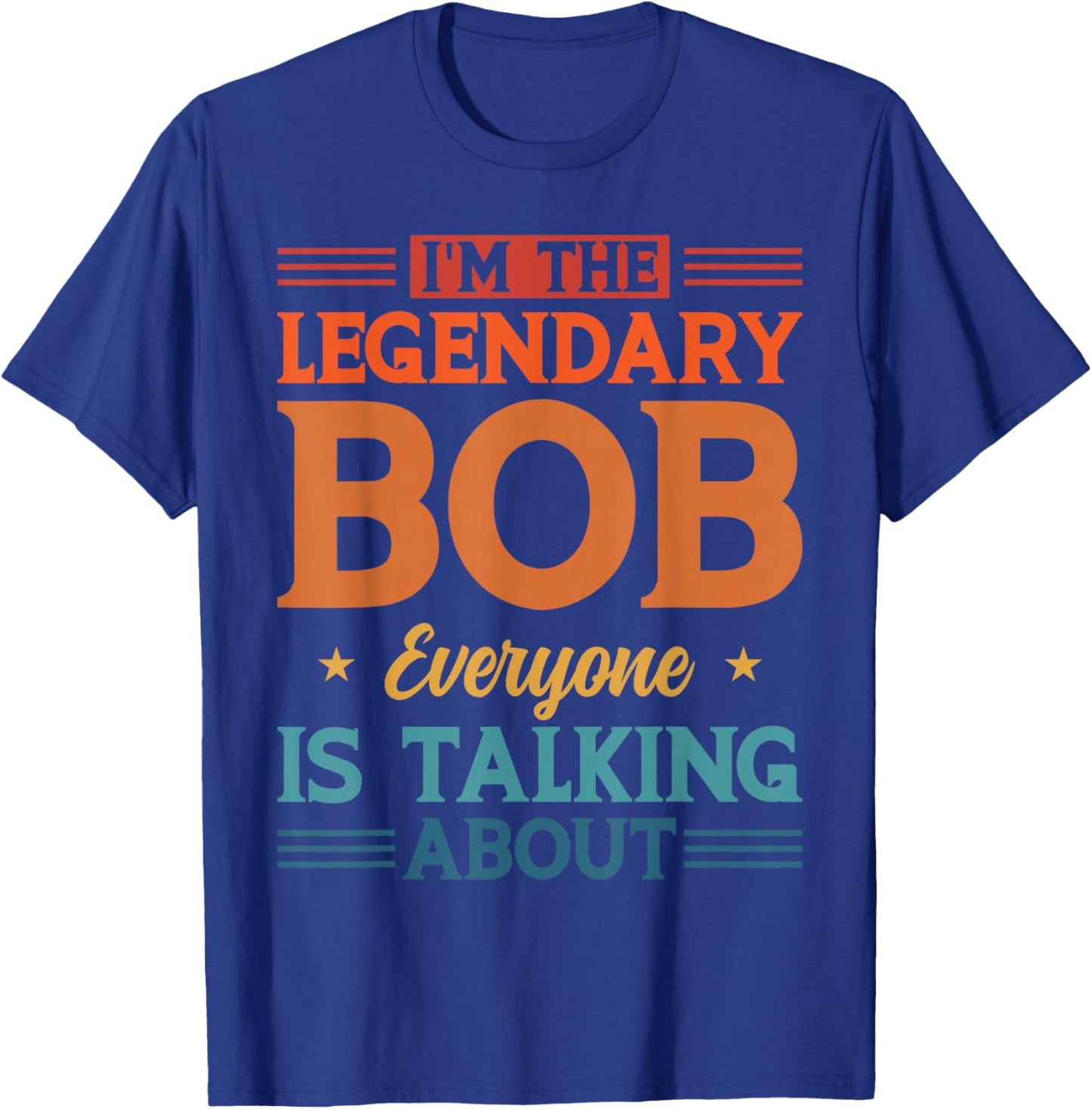 Personalized I'm The Legendary Bob Personal Name T-Shirt - T-Shirt | Royal