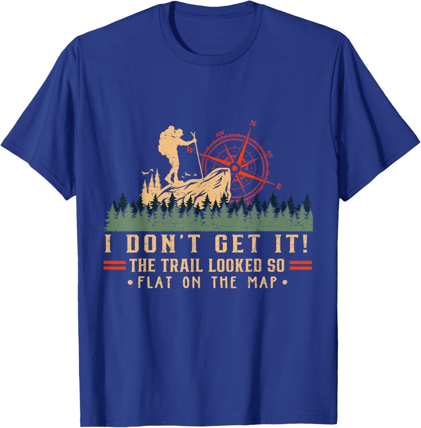 The Trail Looked So Flat On Map Funny Hiking Slow Hiker T-Shirt - T-Shirt | Royal