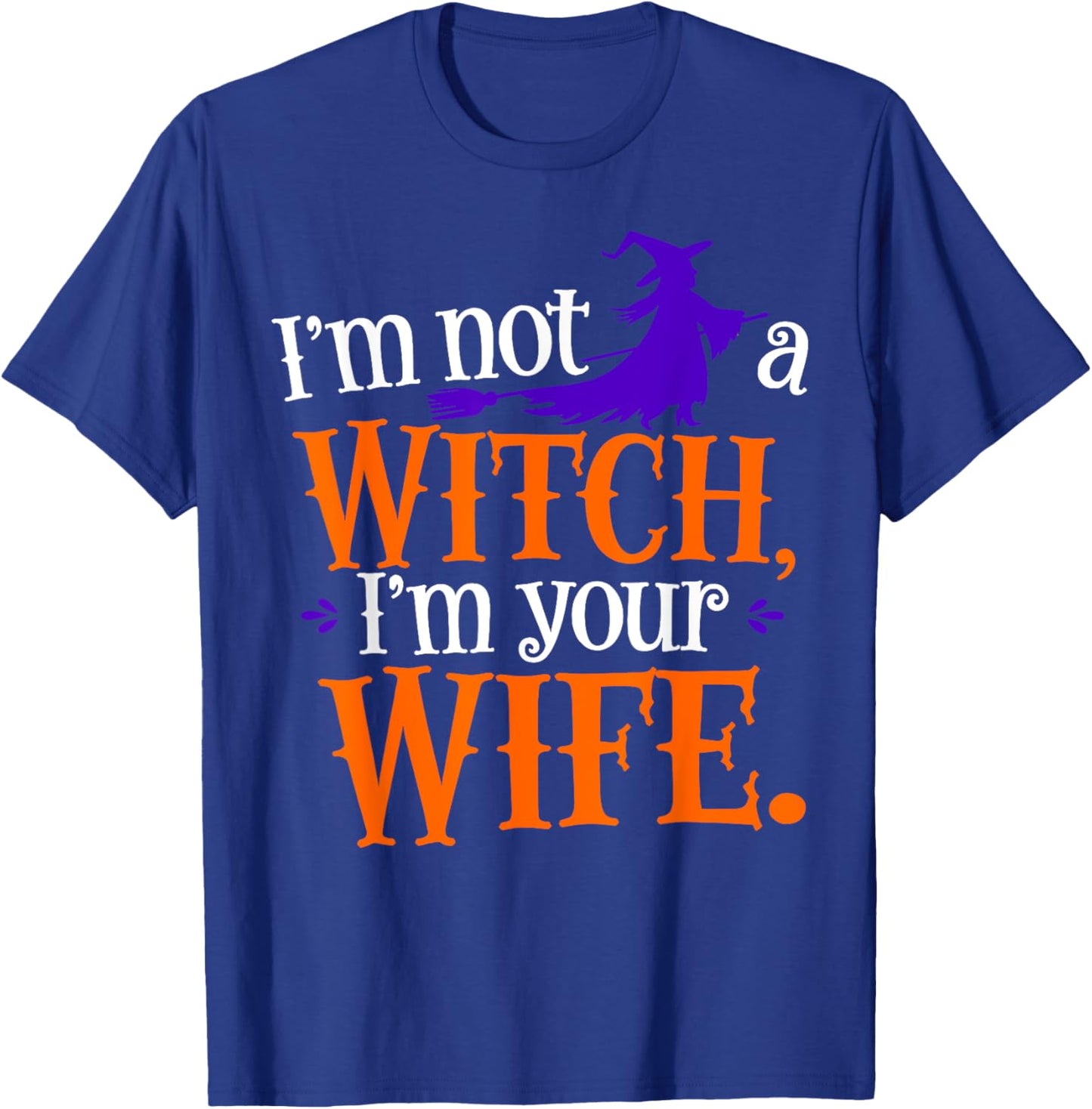 I'm Not A Witch I'm Your Wife Matching Couples Halloween T-Shirt - T-Shirt | Royal