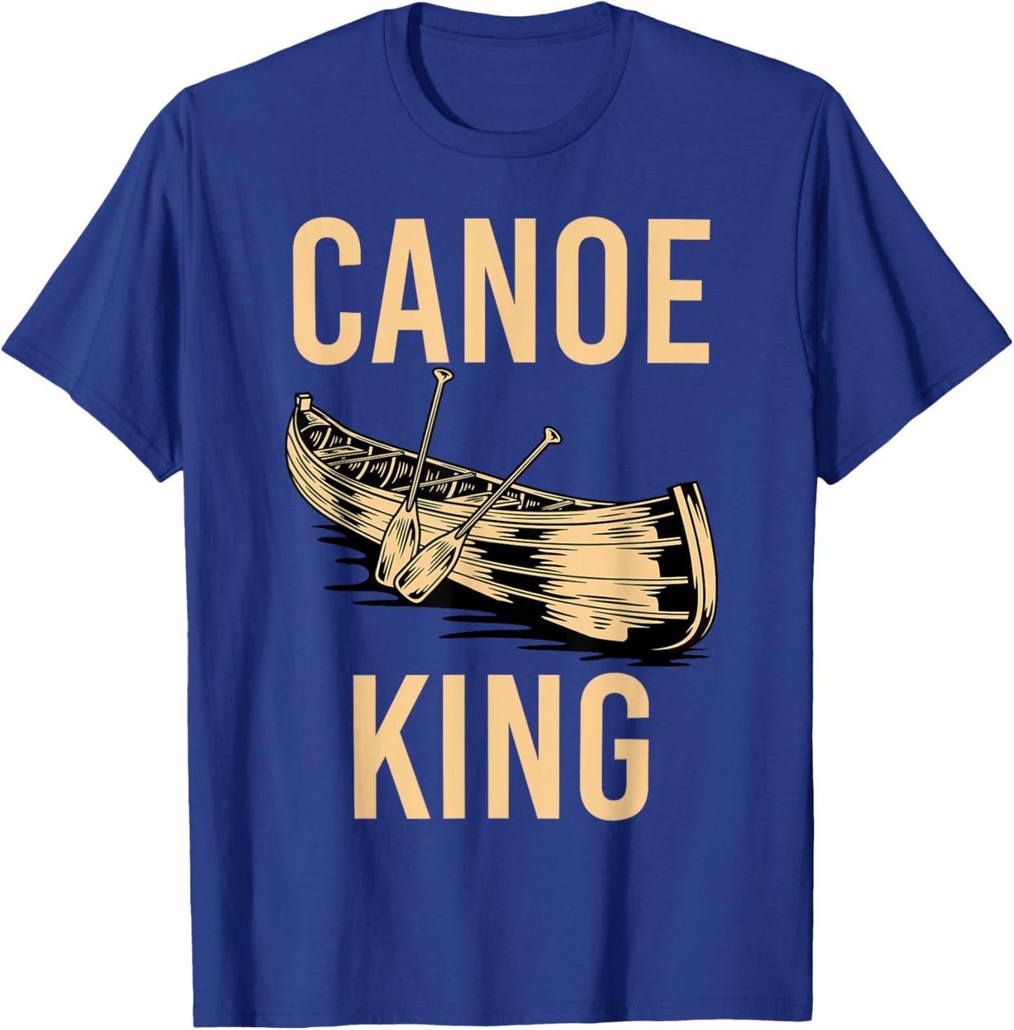 Canoe King Paddling Funny Kayaking Canoeing Lovers Canoe T-Shirt - T-Shirt | Royal