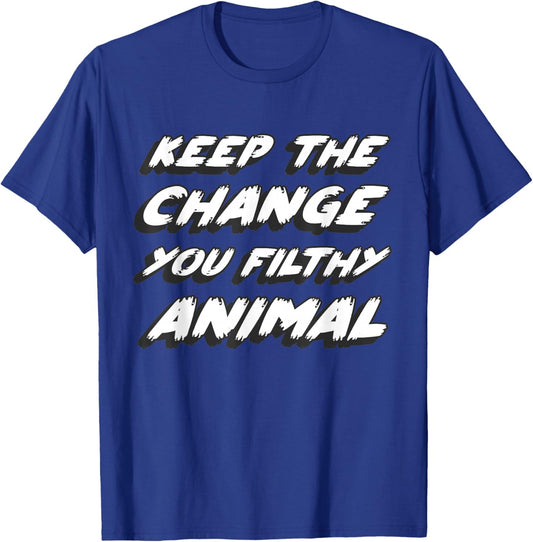 Gone to the movies to watch what's on tv in a book Keep the change you filthy animal Adult Black Small Animal-Print Casual Modern Short Sleeve T-Shirt - T-Shirt | Royal