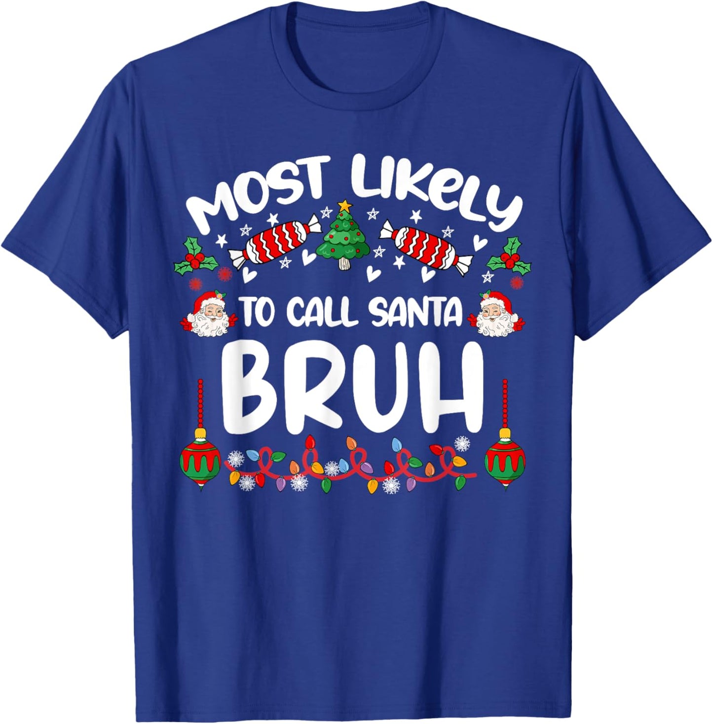 Most Likely To Call Santa Bruh Family Christmas 2024 Men Kid T-Shirt - T-Shirt | Royal