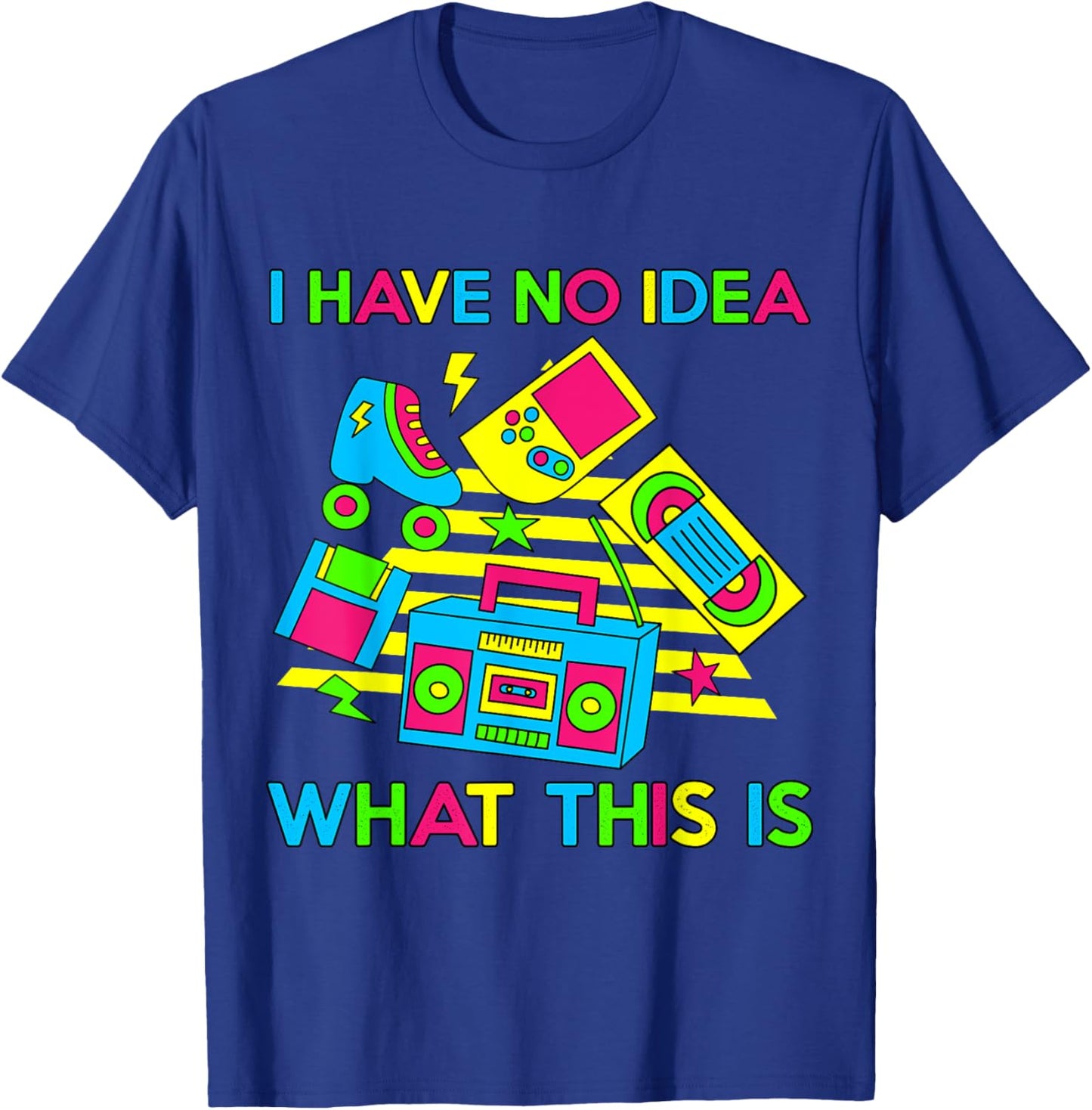 I Have No Idea What This Is Men Women Kid 70s 80s 90s Funny T-Shirt - T-Shirt | Royal