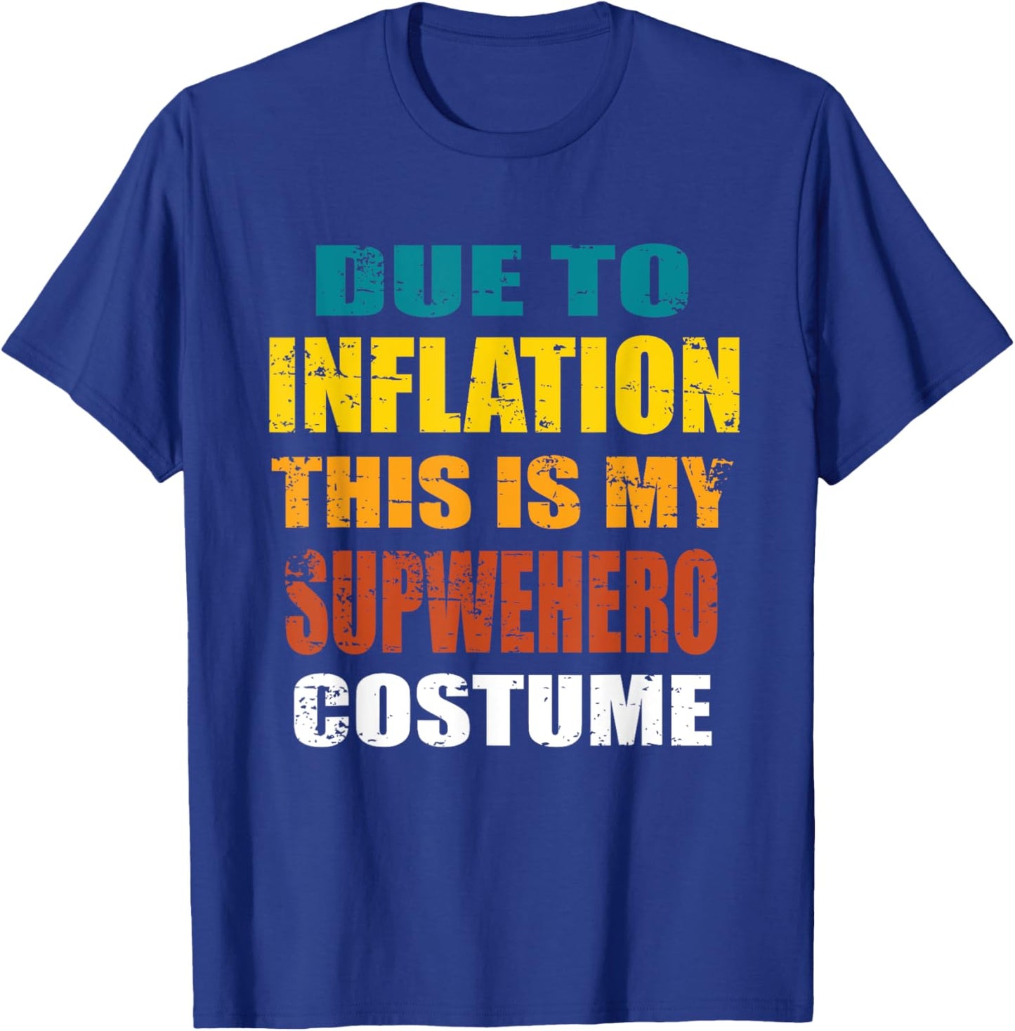 Due To Inflation This Is My Superhero Costume Halloween T-Shirt - T-Shirt | Royal