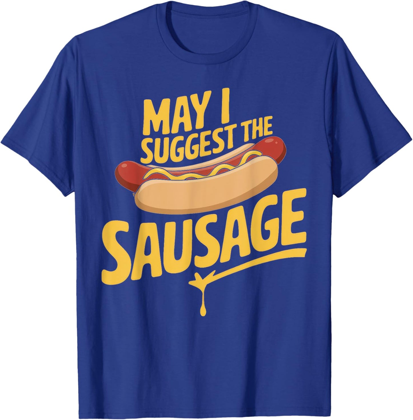 May I Suggest The Sausage Inappropriate Humor T-Shirt - T-Shirt | Royal