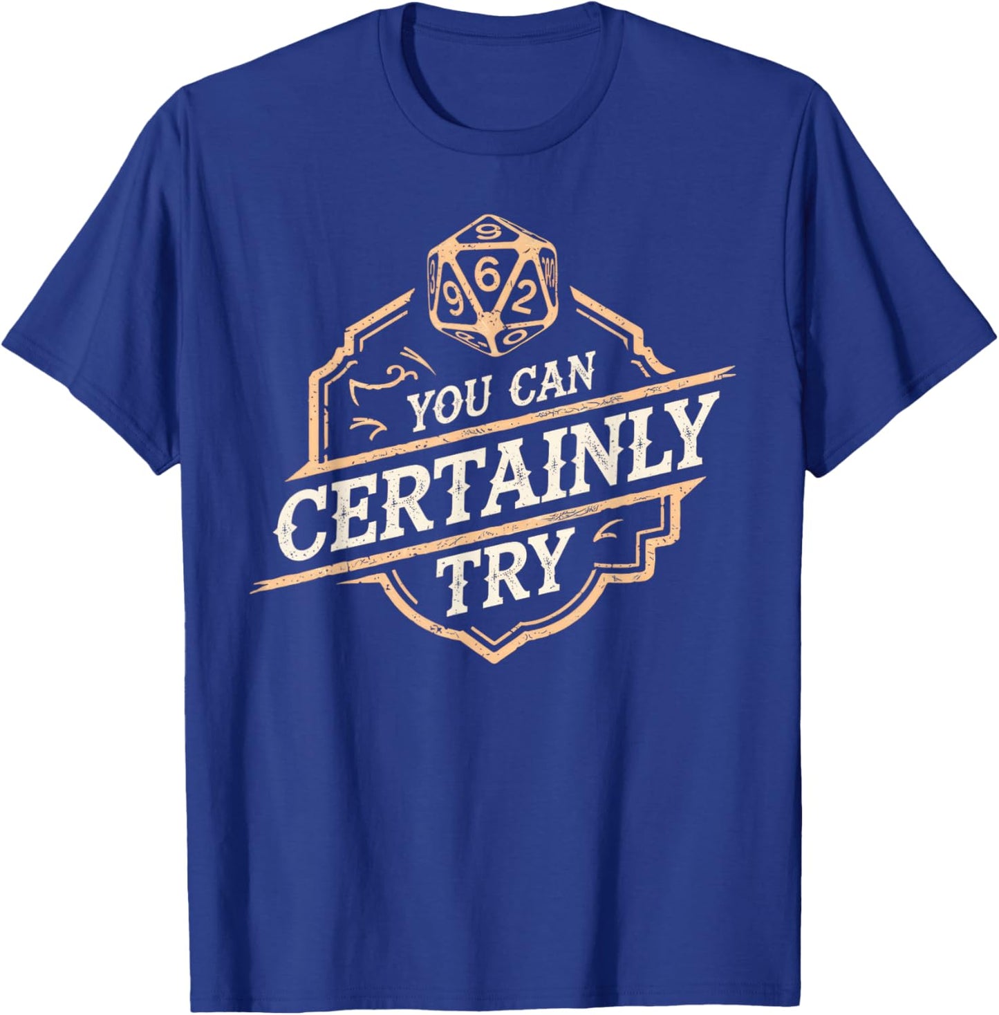 RPG You Can Certainly Try Dice Board Gamer Tabletop Gaming T-Shirt - T-Shirt | Royal