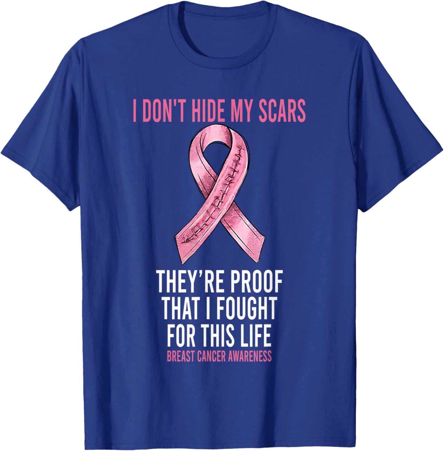 I Didn't Hide My Scars They're Proof That I Fought T-Shirt - T-Shirt | Royal