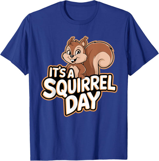 It's a Squirrel Day | Squirrel T-Shirt - T-Shirt | Royal