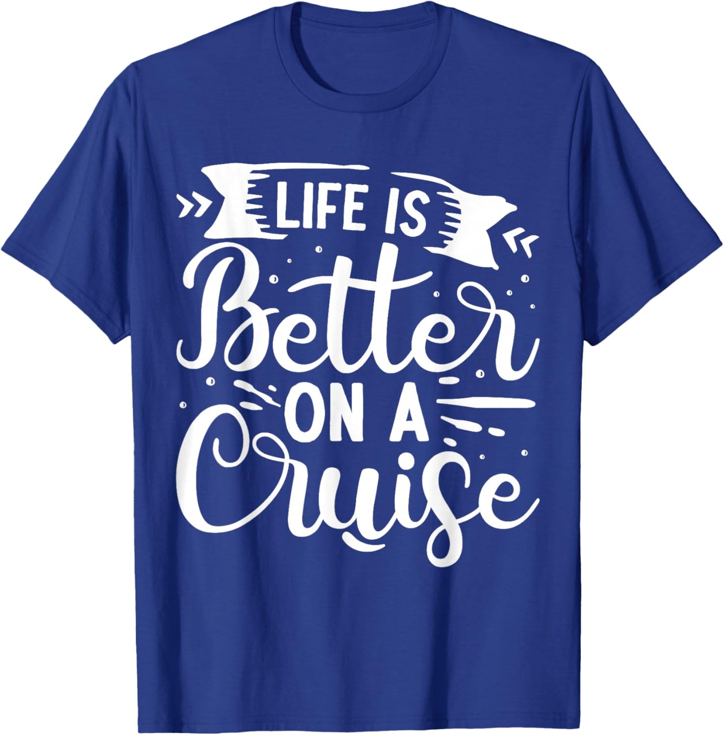 Life Is Better On A Cruise T-Shirt - T-Shirt | Royal