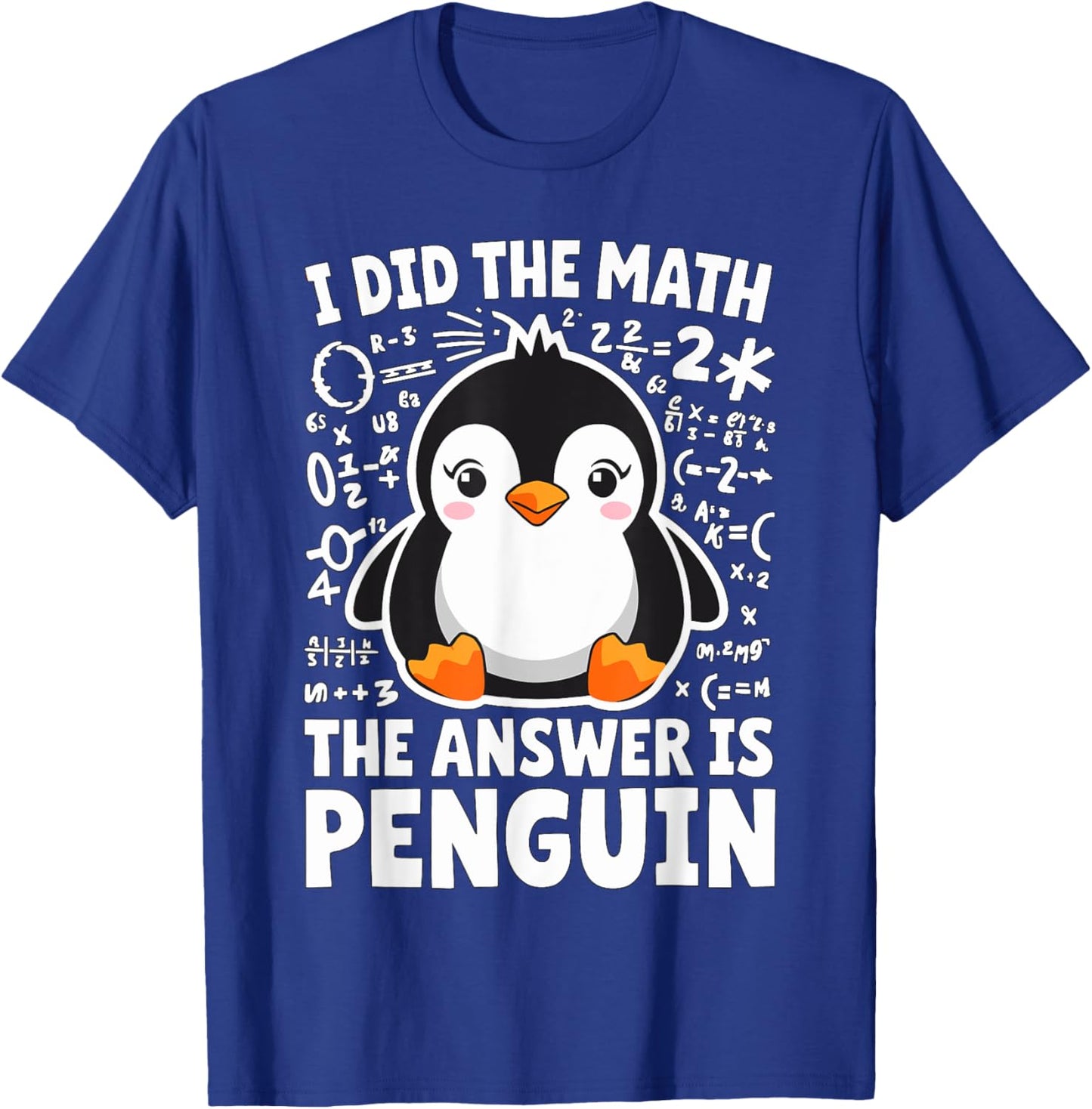 I did the Math the Answer is Penguin Math Teacher T-Shirt - T-Shirt | Royal