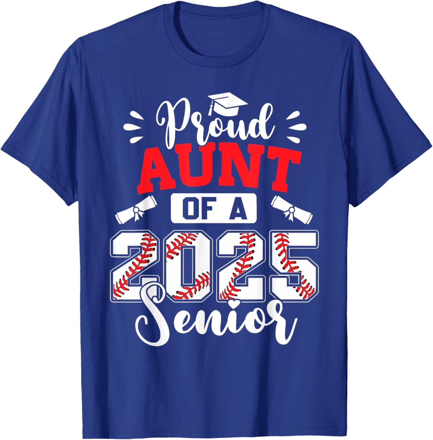 Proud Aunt Of A 2025 Senior Baseball Graduation T-Shirt - T-Shirt | Royal