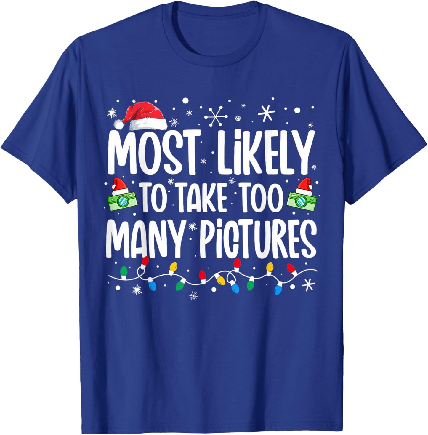 Most Likely To Take Too Many Pictures Funny Family Christmas T-Shirt - T-Shirt | Royal