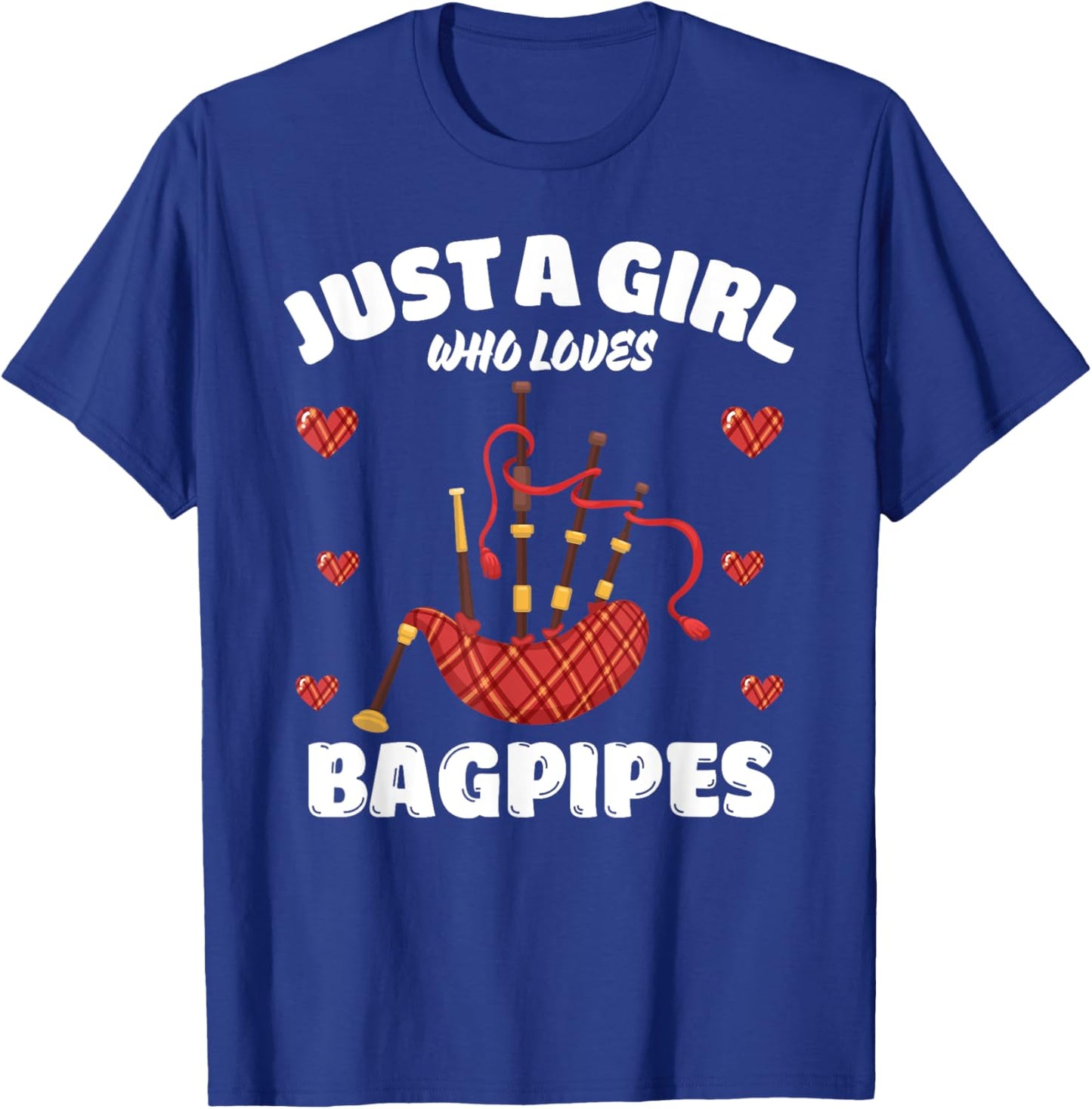 Just A Girl Who Loves Bagpipes, Music Lover Bagpiper T-Shirt - T-Shirt | Royal