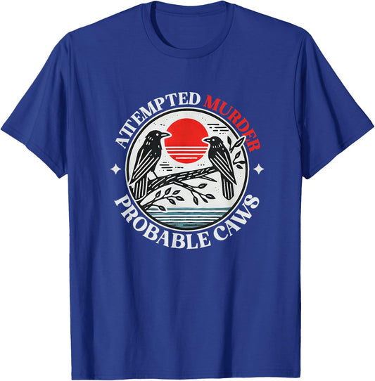 Attempted Murder Crows With Probable Caws T-Shirt - T-Shirt | Royal