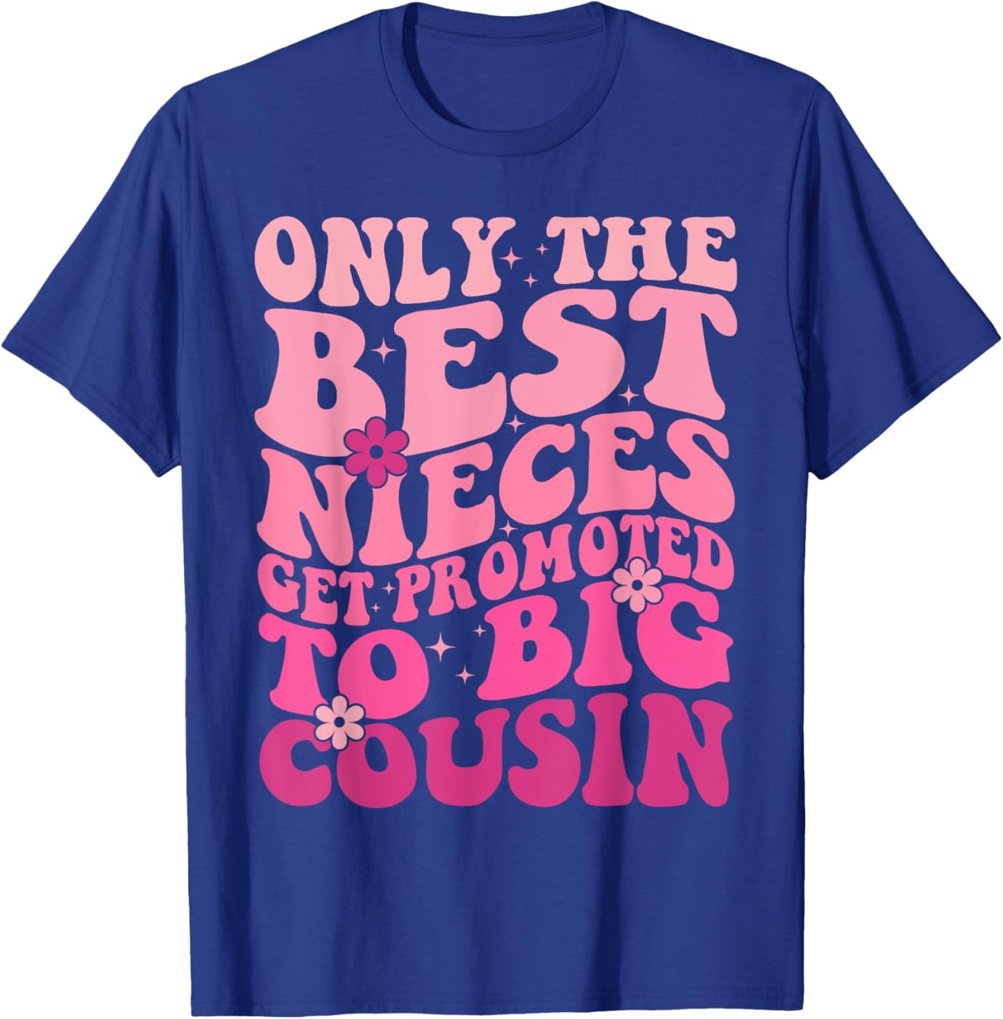 Only The Best Nieces Get Promoted To Big Cousin Cool Cousins T-Shirt - T-Shirt | Royal