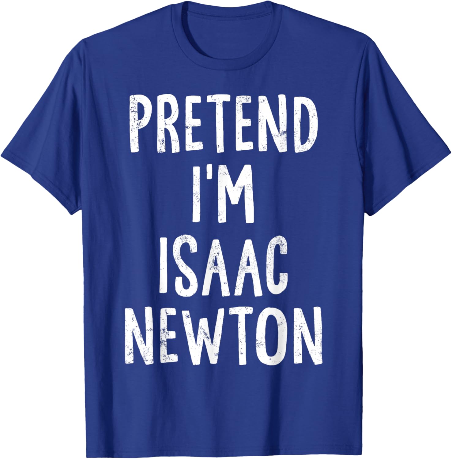 Pretend I'm Isaac Newton Lazy Easy Halloween Costume T-Shirt - T-Shirt | Royal