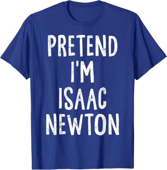 Pretend I'm Isaac Newton Lazy Easy Halloween Costume T-Shirt - T-Shirt | Royal