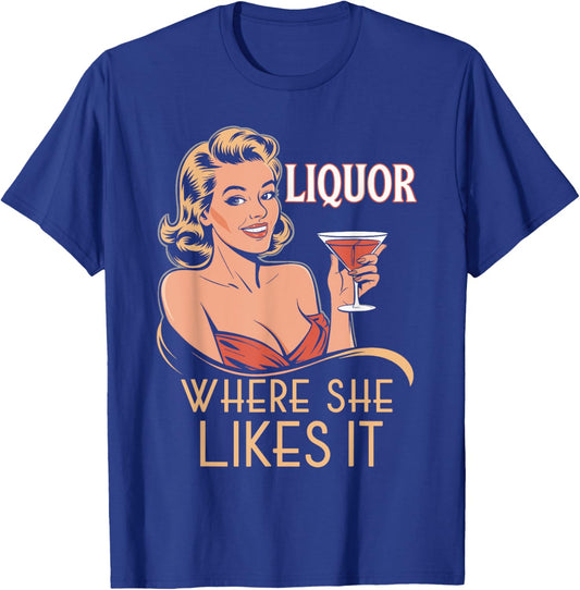 Liquor Where She Likes It Funny Drinking Lover T-Shirt - T-Shirt | Royal