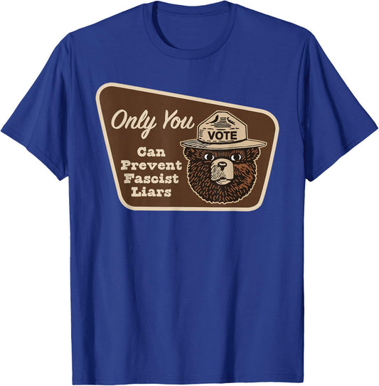Only You can Prevent Fascist Liars T-Shirt - T-Shirt | Royal