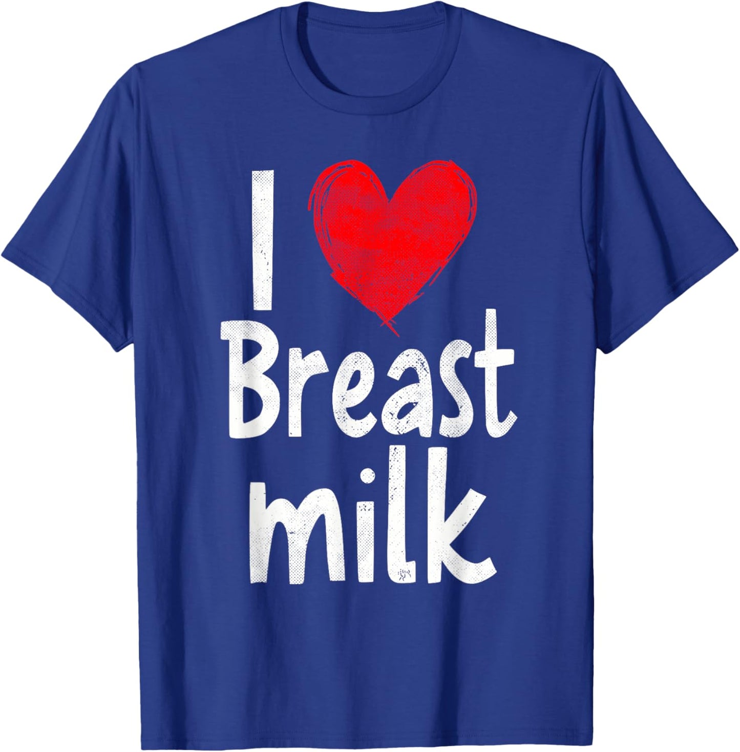 Funny I Love Breast Milk T-Shirt - T-Shirt | Royal
