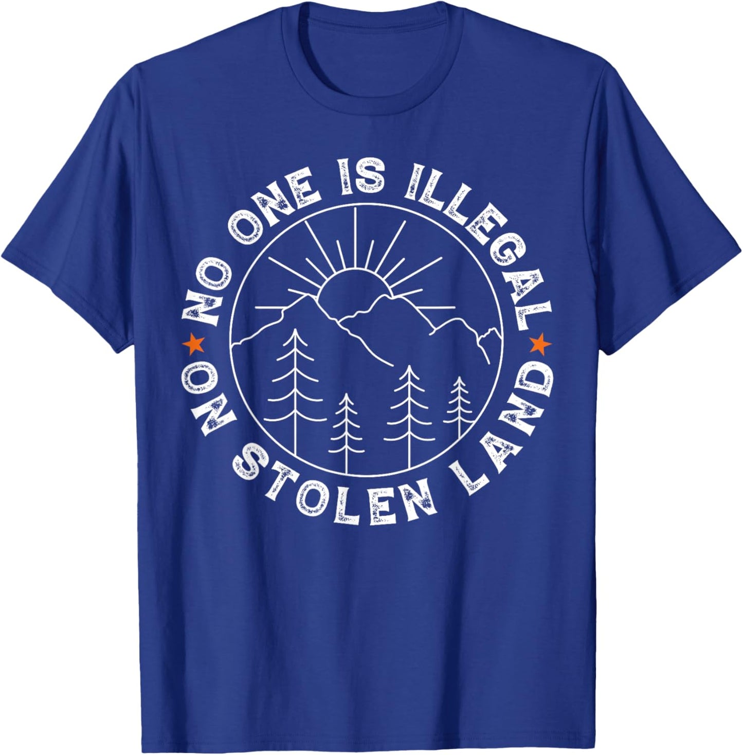 No One Is Illegal On Stolen Land Native American Indigenous T-Shirt - T-Shirt | Royal
