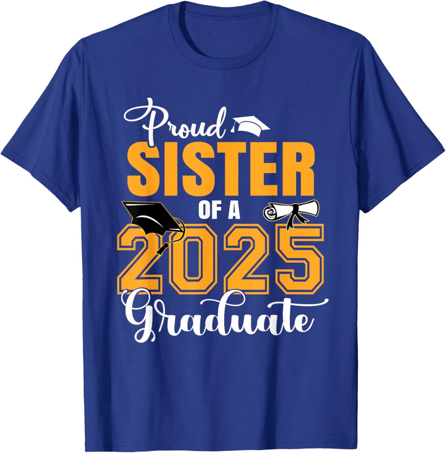 Proud Sister Of A Class Of 2025 Graduate Graduation T-Shirt - T-Shirt | Royal