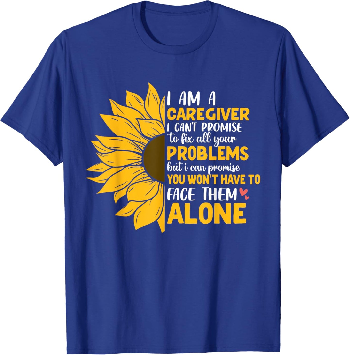 I Am A Caregiver I Can't Promise Caretaker Home Health Aids T-Shirt - T-Shirt | Royal