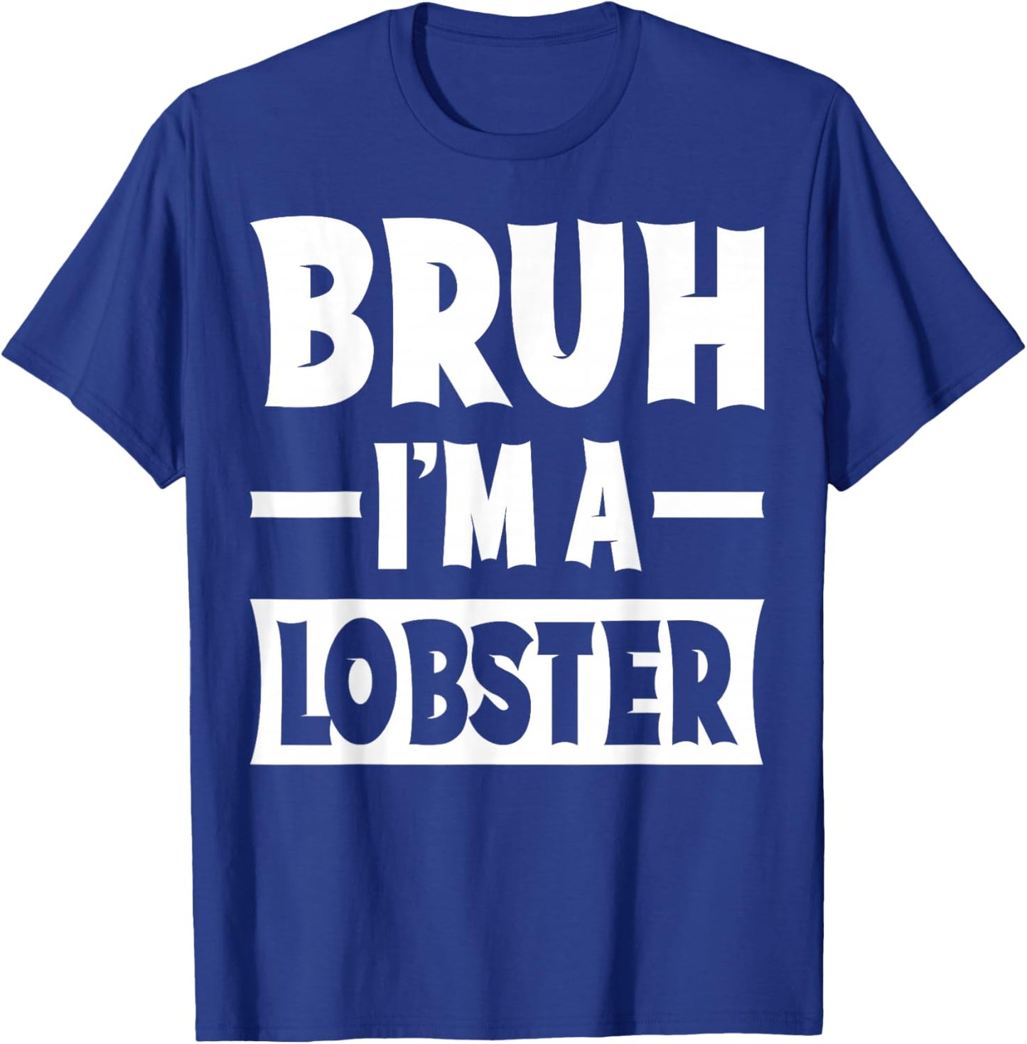 Bruh I'm A Lobster Funny Lazy Halloween Costume Party T-Shirt - T-Shirt | Royal