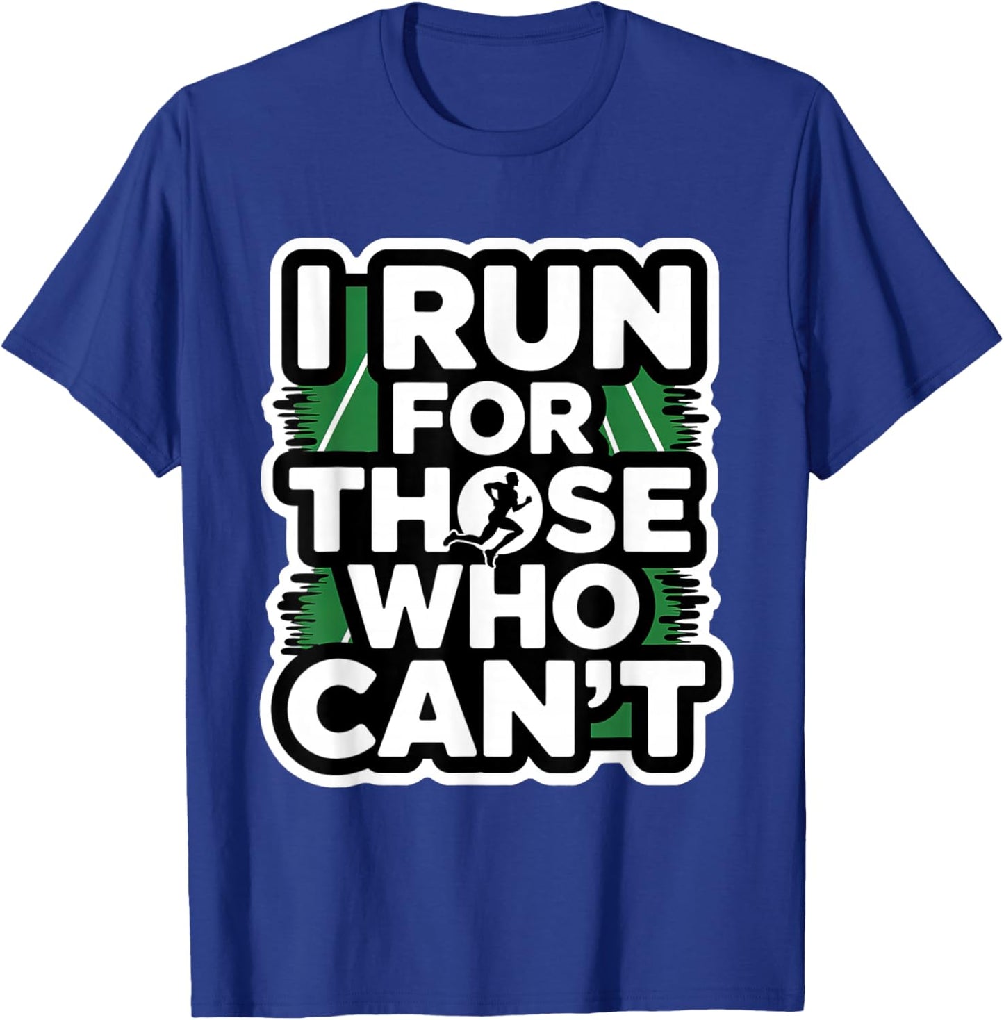 I Run for Those Who Can't, Marathon Runners Endorphins T-Shirt - T-Shirt | Royal